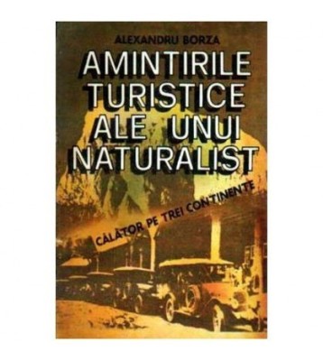 Alexandru Borza - Amintirile turistice ale unui naturalist. Calator foto