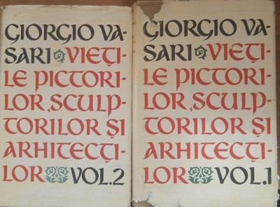 Giorgio Vasari - Vietile Pictorilor Sculptorilor si Arhitectilor 2 vol foto