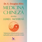 Medicina chineza pentru lumea moderna - Douglas Kihn
