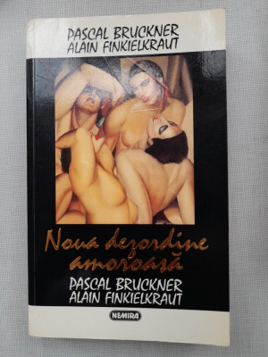 Noua dezordine amoroasa - Pascal Bruckner, Alain Finkielkraut foto