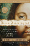Jesus, Interrupted: Revealing the Hidden Contradictions in the Bible (and Why We Don&#039;t Know about Them)
