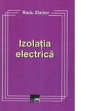 Izolatia electrica - Radu Zlatian