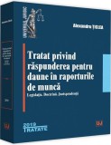 Tratat privind raspunderea pentru daune in raporturile de munca | Alexandru Ticlea