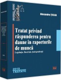 Tratat privind raspunderea pentru daune in raporturile de munca | Alexandru Ticlea, Universul Juridic