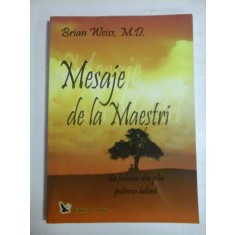 MESAJE DE LA MAESTRI (Sa folosim din plin puterea Iubirii) - Brian L. WEIS M.D.