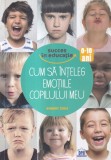 Carte Robert Zuili - Cum sa inteleg emotiile copilului meu 0-10 ani, Didactica Publishing House, 2019, 164 pagini, brosata, buna, romana, 16x24 cm