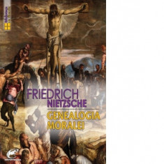 Genealogia moralei. Editia a III-a - Friedrich Nietzsche