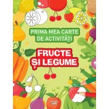 Prima mea carte de activitati. Fructe si legume