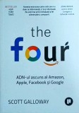 Scott Galloway - The four. ADN-ul ascuns al Amazon, Apple, Facebook si Google, Publica