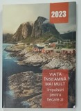VIATA INSEAMNA MULT , IMPULSURI PENTRU FIECARE ZI , 2023