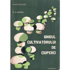 Dr. N. Mateescu - Ghidul cultivatorului de ciuperci