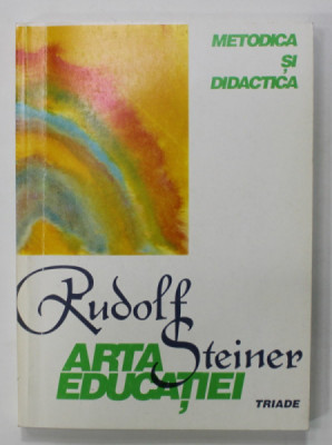 ARTA EDUCATIEI - METODICA SI DIDACTICA de RUDOLF STEINER , 1994 foto