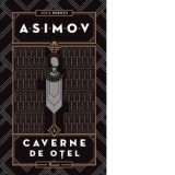 Robotii II. Caverne de otel - Isaac Asimov, Nicoleta Vutescu