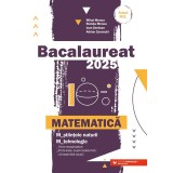 Matematica. Bacalaureat 2025. M_stiintele-naturii, M_tehnologic. Teme recapitulative. 40 de modele de teste, dupa modelul M.E. (10 teste fara solutii)