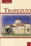 Diac. prof. dr. Vasile M. Demciuc - Trapezunt. Fascinatie si reper spiritual