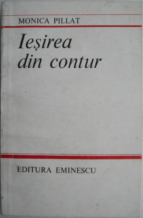 Iesirea din contur &ndash; Monica Pillat