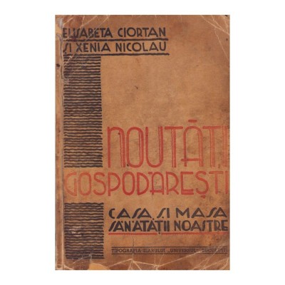 Elisabeta Ciortan, Xenia Nicolau, Noutăți gospodărești, 1940 foto