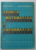 TEORIA MATEMATICA A INFORMATIEI de SILVIU GUIASU si RADU THEODORESCU , 1966