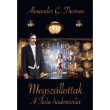 Megsz&aacute;llottak - A Tesla-hadművelet - Alexander G. Thomas