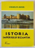 ISTORIA IMPERIULUI BIZANTIN de CHARLES DIEHL , 1999