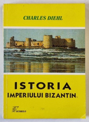 ISTORIA IMPERIULUI BIZANTIN de CHARLES DIEHL , 1999 foto