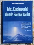 Taina Kogaionului Muntele Sacru al dacilor - Cristina Panculescu