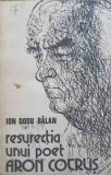 Resurectia unui poet Aron Cotrus - Ion Dodu Balan, Minerva 1981, Biografii, Carte beletristica
