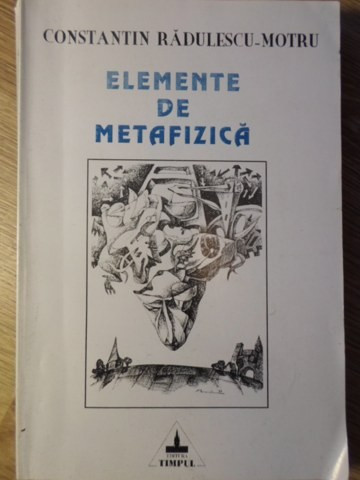 ELEMENTE DE METAFIZICA PE BAZA FILOSOFIEI KANTIENE-CONSTANTIN RADULESCU-MOTRU-234021