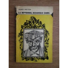 James Hilton - La revedere, domnule Chips