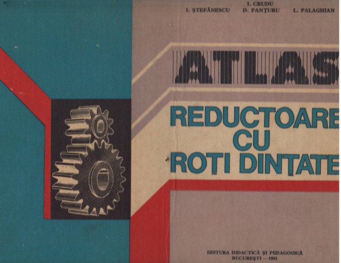 C10636- ATLAS REDUCTOARE CU ROTI DINTATE - I. CRUDU, STEFANESCU, PANTURU
