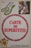 Carte de Superstitii - Editie Necunoscuta, Stare Buna/Foarte Buna (Anticariat)