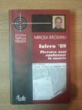 INFERN '89 POVESTEA UNUI CONDAMNAT LA MOARTE de MIRCEA RACEANU , 2009 , INTENS SUBLINIATA