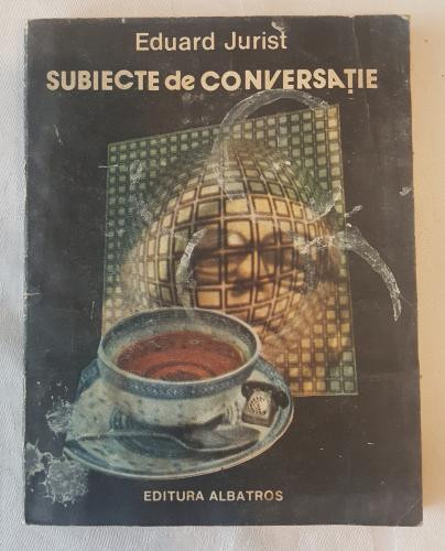 Eduard Jurist - Subiecte de conversatie