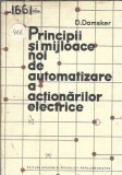 Principii si mijloace noi de automatizare a actionarilor electrice - D. Damsker