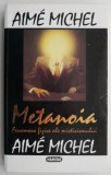 Metanoia. Fenomene fizice ale misticismului &ndash; Aime Michel - Spiritualitate, Ezoterism
