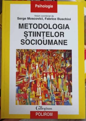 METODOLOGIA STIINTELOR SOCIOUMANE-S. MOSCOVICI, F. BUSCHINI-222793 foto