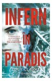Infern &icirc;n paradis - Paperback brosat - Lucy Clarke - Bookzone