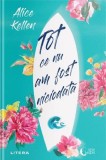 Tot ce nu am fost niciodata - Alice Kellen - Litera
