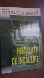 Instalatii de incalzire Colectia Poti face si singur G. Dumitrescu, Cornel Costache