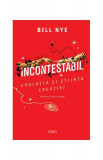 Cumpara ieftin Incontestabil. Evoluția și știința creației - Paperback brosat - Bill Nye - Trei