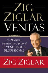 Zig Ziglar Ventas: El Manual Definitivo Para el Vendedor Profesional = Zig Ziglar on Selling foto