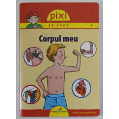 CORPUL MEU de ISABELLE ERLER , ilustratii de FRIEDERIKE RAVE , COLECTIA &#039;&#039; PIXI STIE - TOT &#039;&#039; , 2013