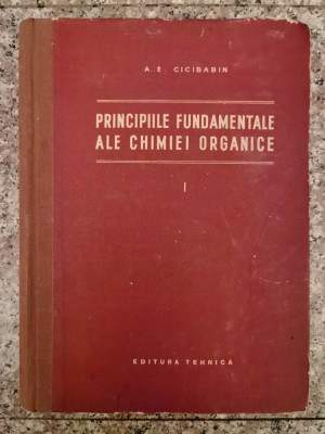 Principiile Fundamentale Ale Chimiei Organice 1 - A.e. Cicibabin ,553122 foto