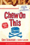 Chew on This: Everything You Don&#039;t Want to Know about Fast Food