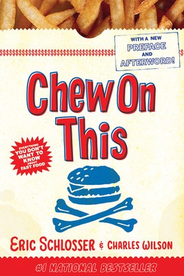 Chew on This: Everything You Don&#039;t Want to Know about Fast Food