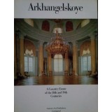 Arkhangelskoye - A Country Estate of the 18th and 19th Centuries