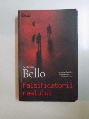 FALSIFICATORII REALULUI de ANTOINE BELLO , 2007 foto
