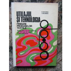 E. Bucurenci - Utilajul si tehnologia finisarii produselor textile AUTOGRAF