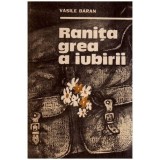 Vasile Baran - Ranita grea a iubirii - roman - 116958