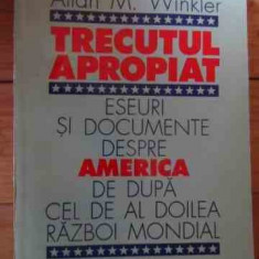 Trecutul Apropiat Eseuri Si Documente Despre America De Dupa - Allan M.winkler ,531464